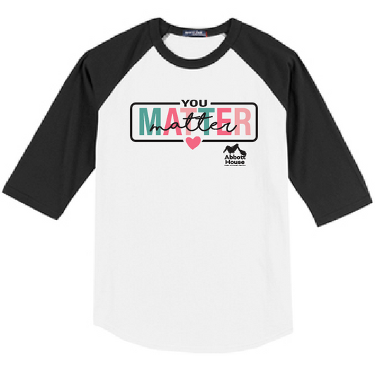 Abbott House "You Matter" Design 3/4 Sleeve T-shirt