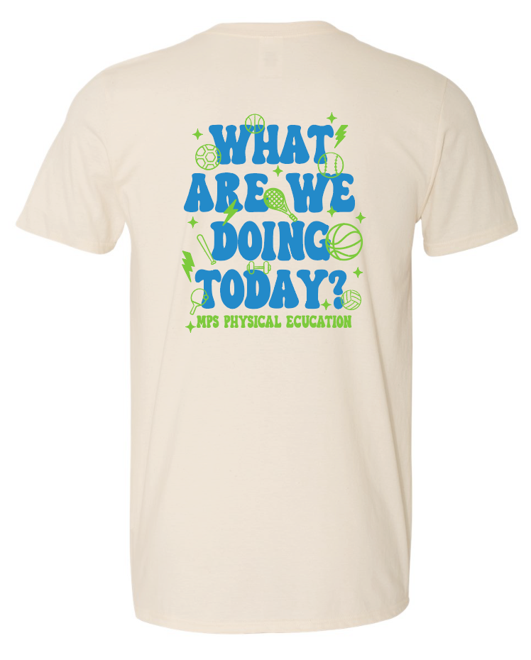 MPS PE Teachers "What Are We Doing" Design Softstyle S/S T-shirt